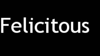 How to Pronounce Felicitous [upl. by Marb]