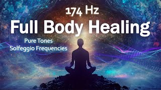 Pain Relief Pure Tone 174 Hz Full Body Healing Healing Music Positive Energy Meditation Music [upl. by Hgielime]