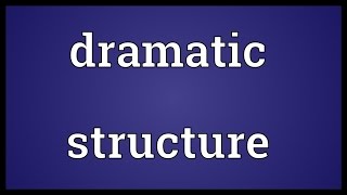 Dramatic structure Meaning [upl. by Hamon]