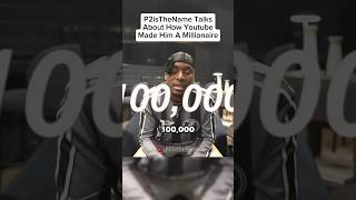 P2istheName Talks About Becoming A Millionaire [upl. by Wellesley809]