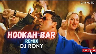 Hookah Bar  Club Remix Dj  DJ Rony  Akshay Kumar  Himesh Reshammiya  Viral Song Mix [upl. by Ahsitnauq]