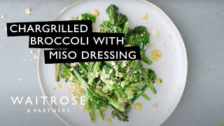 How To Make Chargrilled Broccoli With Miso Dressing  Waitrose [upl. by Llert]