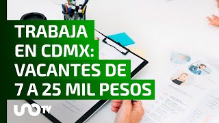 ¿Buscas empleo en CDMX Hay vacantes de 7 a 25 mil pesos [upl. by Pomcroy]