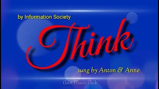 by Information Society  𝙏𝙃𝙄𝙉𝙆  sung by Anton amp Anne [upl. by Etireugram]