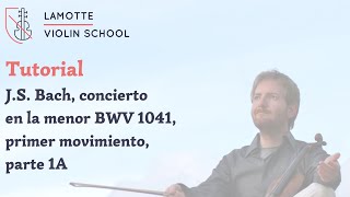 Tutorial de violín LVS – JS Bach concierto en la menor BWV 1041 primer movimiento parte 1A [upl. by Sherer425]