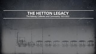 THE HETTON LEGACY  THE RAILWAY COLLIERIES AND COMMUNITY 1822  2022 [upl. by Snave]