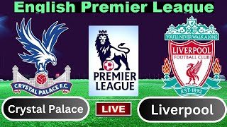 Live  Crystal Palace vs Liverpool  English Premier League  Football Live MATCH [upl. by Janel935]