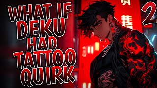 What If Deku Had Tattoo Quirk  Part 2 [upl. by Magill]