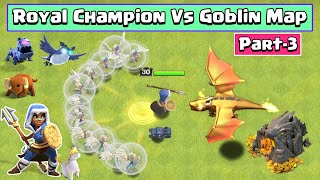 Royal Champion conquerors Goblin Maps Part3  Clash of Clans [upl. by Sacttler544]