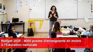 Budget 2025  4000 postes denseignants en moins à l’Éducation nationale [upl. by Arnelle]