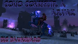 Como CONSEGUIR A ARVAK el caballo FANTASMA  Skyrim DLC Dawnguard [upl. by Hulbig]