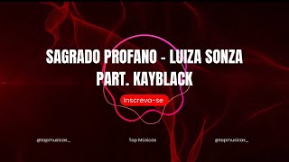 SAGRADO PROFANO  LUIZA SONZA PART KAYBLACK letra [upl. by Jodoin797]