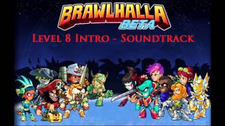 Brawlhalla Level 8 Intro  SoundtrackOST [upl. by Rufus]