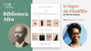 Biblioteca Afro  Edilza Sotero O Negro da Filadélfia DuBois [upl. by Htebi12]