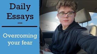 Facing your fears  Daily Essay 1 [upl. by Litha]