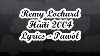 Remy Lochard  Haïti 2004 Lyrics Pawòl [upl. by Natiha]