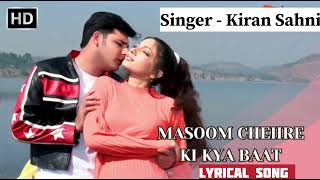 Masoom Chehre Ki Kya Baat Yaar Lyrical Song  Ansh Songs  Sonu Nigam  Alka Yagnik  Cover Song [upl. by Fern]