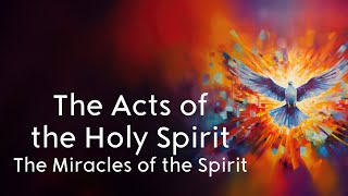 The Miracles of the Spirit Acts 92643 [upl. by Heiney]