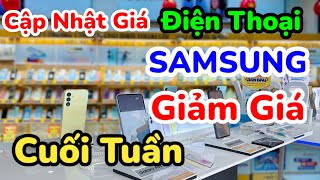 Review Cập Nhật Giá Điện Thoại SAMSUNG Giảm Giá Cuối Tuần Tại Thế Giới Di Động [upl. by Nanis]