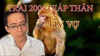 trai 2004 giáp thân lấy vợ tuổi nào giàu sang phú quý [upl. by Polak]