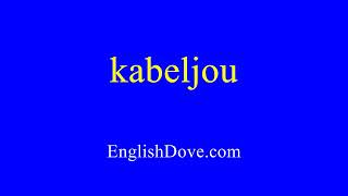 How to pronounce kabeljou in American English [upl. by Aralk]