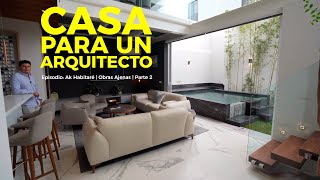 CASA para un Arquitecto  Episodio akhabitaré  Obras Ajenas  Parte 2 [upl. by Atal731]