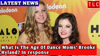 What Is The Age Of Dance Moms Brooke Hyland In response I Dance Moms I Tlc [upl. by Ennazor]