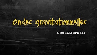 Causerie autour des Ondes Gravitationnelles [upl. by Euridice]