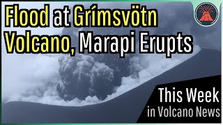 This Week in Volcano News Flood at Grimsvotn Volcano Marapi Eruption Intensifies [upl. by Leinod403]