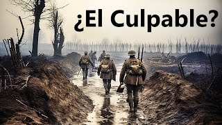 Quién fue el verdadero culpable de la Primera Guerra Mundial NO SOLO ALEMANIA [upl. by Amlev]