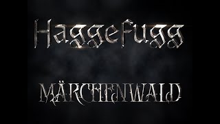 Haggefugg  Märchenwald [upl. by Solegnave]