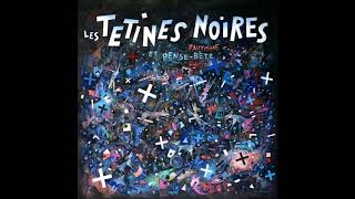 Les Tétines Noires  Fauvisme et Pensebête full album [upl. by Sheeb]