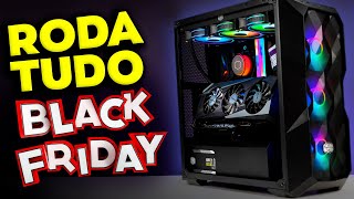 PC GAMER BARATO na BLACK FRIDAY que RODA TUDO 🔥 MELHOR CUSTO BENEFÍCIO [upl. by Anile732]