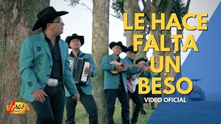 Los Bacanes Del Sur  Le Hace Falta Un Beso Video Oficial  Música Norteña [upl. by Ylrebmik]