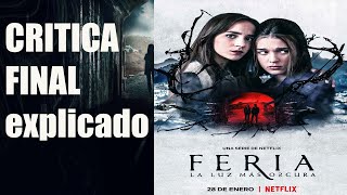 Feria la luz más oscura NETFLIX CRITICA FINAL EXPLICADO ¿Vale la pena verla [upl. by Onil]