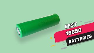 Top 5 Best 18650 Batteries Review in 2023 [upl. by Richlad]