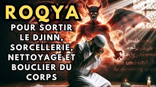 ROQYA POUR SORTIR LE DJINN SORCELLERIE NETTOYAGE ET BOUCLIER DU CORPSPROTECTION MAISON ET FAMILLE [upl. by Pfeifer]