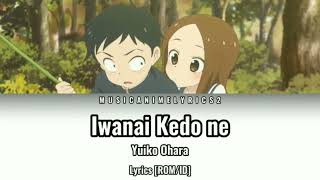 Karakai Jouzu no Takagisan S2 ED 7  「Iwanai Kedo ne」 Takagi CV Rie Takahashi  Lyrics ROMID [upl. by Giorgio]