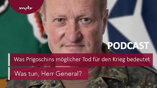 144 Was Prigoschins möglicher Tod für den Krieg bedeutet  Podcast Was tun Herr General  MDR [upl. by Eecal]