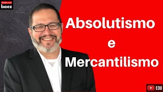 Estados Nacionais  ABSOLUTISMO e MERCANTILISMO [upl. by Liemaj849]