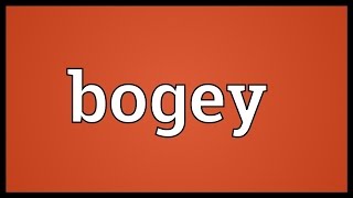 Bogey Meaning [upl. by Timmie]