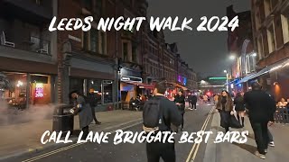 Leeds Nightlife Night Walk  Call Lane amp Briggate Gay Village Best Bars  Saturday Night 2024 [upl. by Stallworth]