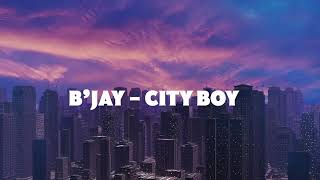 01 Bjay  City Boy  CITY BOY ALBUM [upl. by Naliorf]