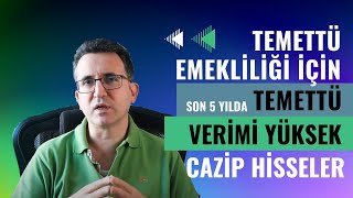 Temettü Emekliliği İçin Son 5 Yılda Temettü Verimi Yüksek Cazip Hisseler [upl. by Akiem]