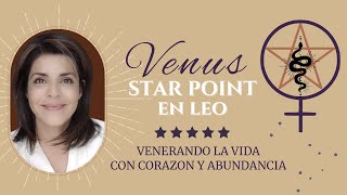 Venus Star Point en Leo Venerando la vida con corazón ❤️ [upl. by Elehcar660]