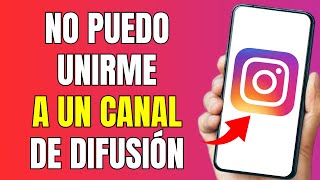 ✅ Por Que No Me Deja Unirme A Un Canal De Difusión En INSTAGRAM 2024  Solución [upl. by Oshinski]