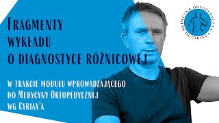 Fragment wykładu o diagnostyce w trakcie modułu wprowadzającego do Medycyny Ortopedycznej wg Cyriax [upl. by Teirtza]