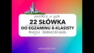 Część 2  MIEJSCE ZAMIESZKANIA22 SŁÓWKA DO EGZAMINU 8KLASISTY  QUIZ [upl. by Anile566]