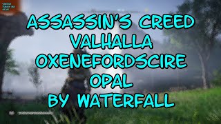 Assassins Creed Valhalla Oxenefordscire Opal by Waterfall [upl. by Nyvets72]