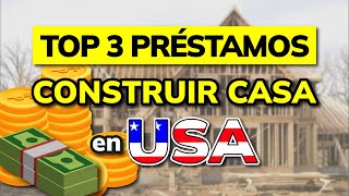 🥇 3 Mejores PRÉSTAMOS para CONSTRUIR CASA en USA 2024 [upl. by Remark]